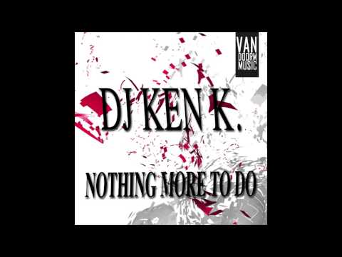DJ KEN K. - Nothing more To do (Dj San Danielle Remix)