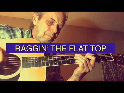 RAGGIN’ THE FLAT TOP  -  fingerpicking instrumental