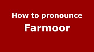 How to pronounce Farmoor