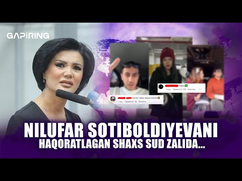 Nilufar Sotiboldiyevani haqoratlagan shaxs sud zalida... | GAPiRING
