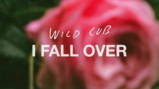 Wild Cub - I Fall Over (Official Audio)