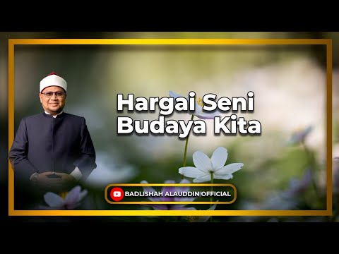 Hargai Seni Budaya Kita - Dato' Badli Shah Alauddin