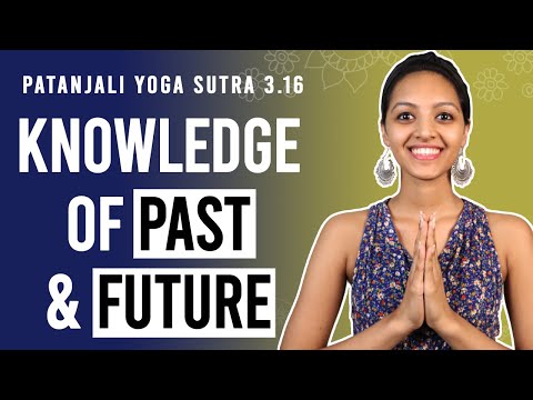 Patanjali Yoga Sutra 3.16 - Knowledge of Past & Future | Yoga Teacher Training | Anvita Dixit