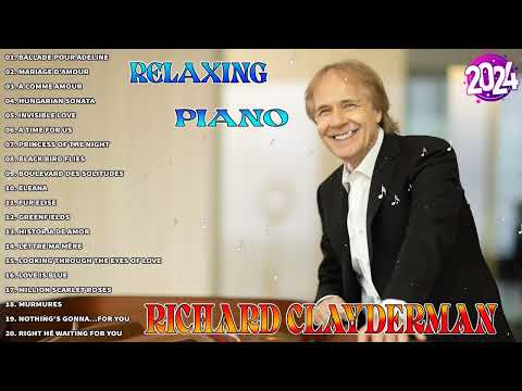 RICHARD CLAYDERMAN 🎹 Best Piano Relaxing 2024 Top 20 Richard Clayderman Greatest Hits 2024