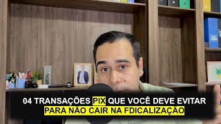 4 TRANSAÇÕES PIX QUE VOCÊ DEVE EVITAR PARA NÃO CAIR NA FISCALIZAÇÃO