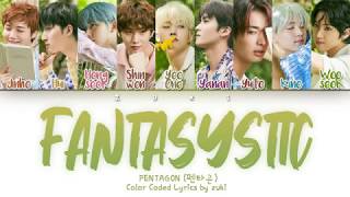 Download lagu Fantasystic (판타지스틱) (Prod. By GIRIBOY) - PENTAGON (갓세븐) [HAN/ROM/ENG COLOR CODED LYRICS] mp3