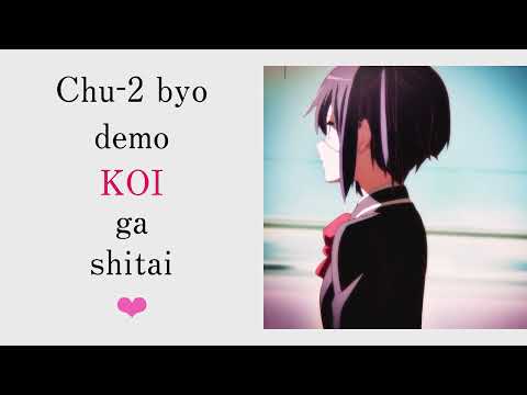 Chuunibyou Demo Koi Ga Shitai! | Opening 1 | 4K | Creditless