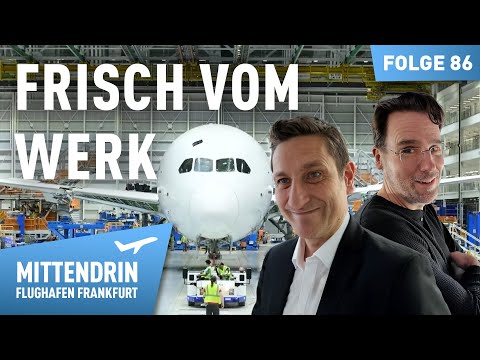Frisch vom Werk - Wir holen ein neues Flugzeug | Mittendrin - Flughafen Frankfurt 86