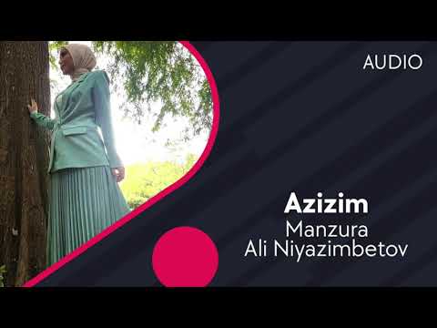 Manzura va Ali Niyazimbetov - Azizim | Манзура ва Али Ниязимбетов - Азизим (AUDIO)