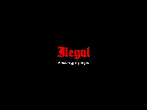 Ilegal - Standcrazy x Pinky06