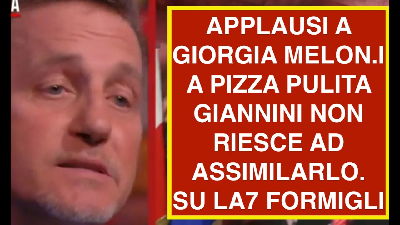 APPLAUSI A GIORGIA MELON.I A PIZZA PULITA GIANNINI NON RIESCE AD ASSIMILARLO. SU LA7 FORMIGLI