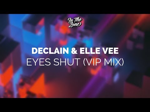 Declain & Elle Vee - EYES SHUT (VIP Mix)