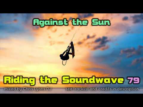 Riding the Soundwave 79: Against the Sun - Melodic Progressive & Trance DJset (Mar 2021)
