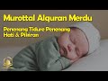 Murottal Alquran Merdu Penenang Tidure Penenang Hati Pikiran