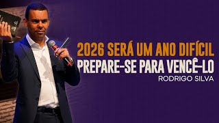 Rodrigo Silva | 2026 NÃO SERÁ UM ANO FÁCIL. PREPARE-SE!