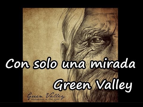 Con solo una mirada - Green Valley (Letra)