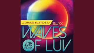 Waves of Luv (Luca Peruzzi &amp; Matteo Sala 2018 Remix)