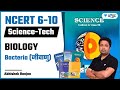 Science Tech NCERT 6 10 Biology Bacteria जीवाणु Abhishek Ranjan