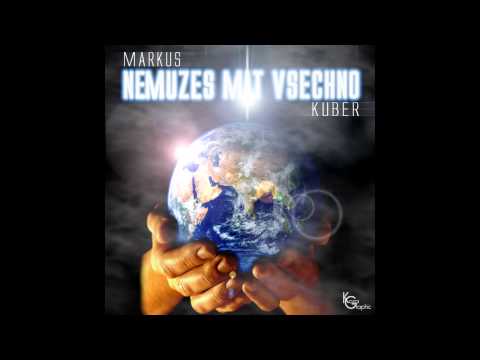 Kuber feat. Markus - Nemůžeš mít všechno (HD/HQ photo)