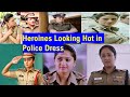 Top Heroines In Police Dress