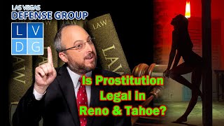 LEGAL ANALYSIS -- Is prostitution legal in Reno and Tahoe Nevada solicitation laws