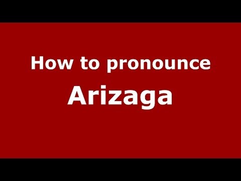 How to pronounce Arizaga