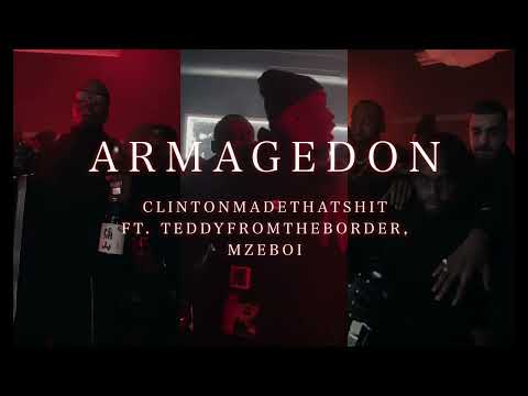 CLINTONMADETHATSHIT - ARMAGEDON (FT. TEDDYFROMTHEBORDER, MZEBOI)