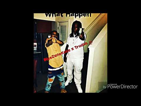 BlueZoneKeke ft. Trudah💯( What Happen)