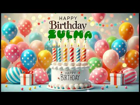 Happy Birthday ZULMA   Happy Birthday Song   Birthday Wishes   Birthday Party