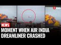 Moment When Air India Dreamliner Crashed Ahmedabad Plane Crash Exact Moment Plane Crashed