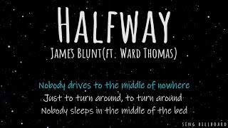 James Blunt - Halfway (ft. Ward Thomas)(Realtime Lyrics)