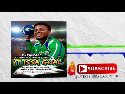 DJ Rampage ft Drizilik and Shadow Boxxer - It Issa Goal | Official Audio 2017 🇸🇱 | Music Sparks