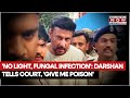 Renukaswamy Case Kannada Actor Darshan Tells Court To Give Him Poison Says No Light In Jail