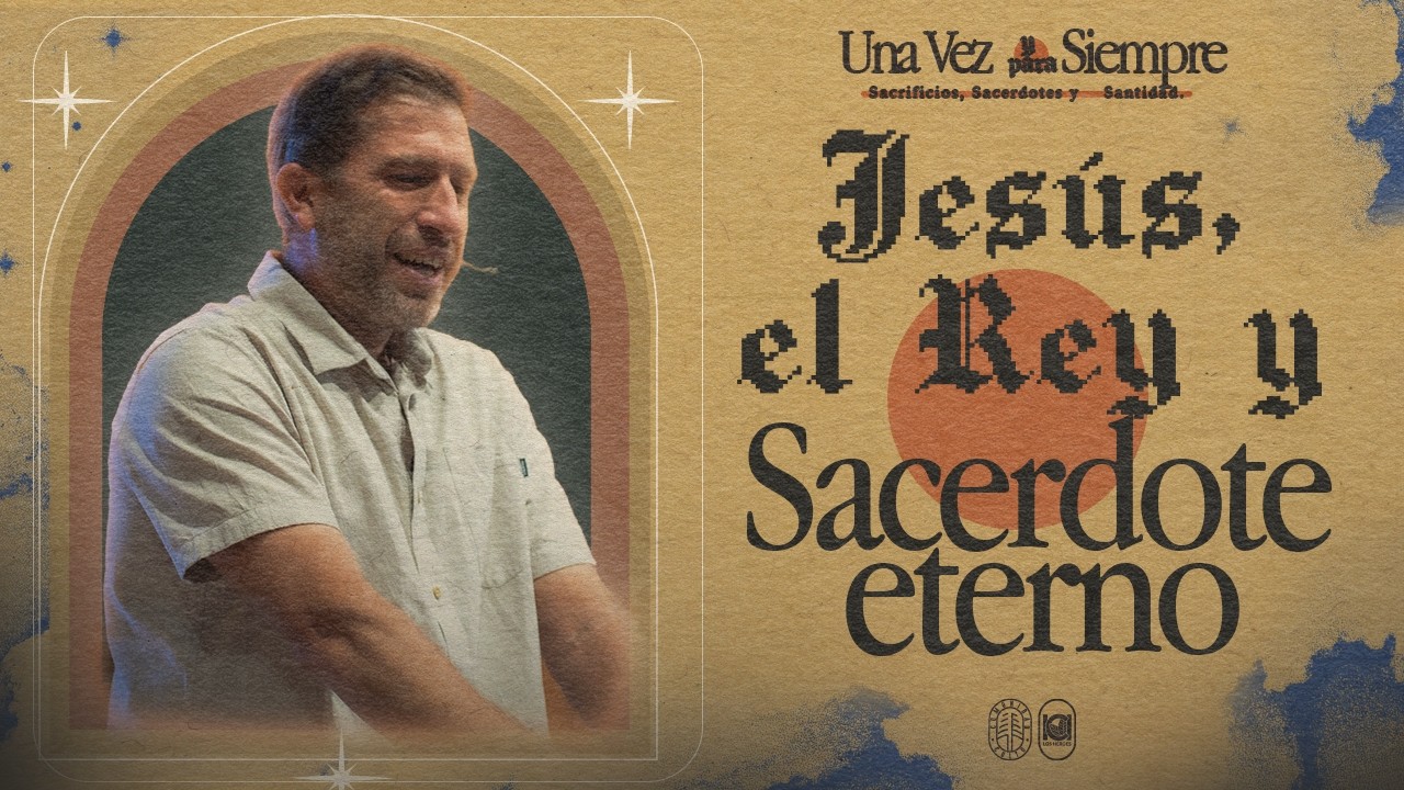 Jesús, el Rey y Sacerdote eterno - Una vez y para siempre  - ICI Comunidad Culto