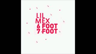 Lil Mex - 6 Foot 7 Foot remix