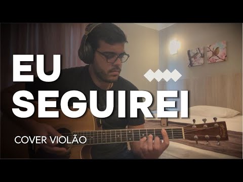 EU SEGUIREI |  Frei Gilson (Cover Violão)
