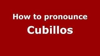 How to pronounce Cubillos