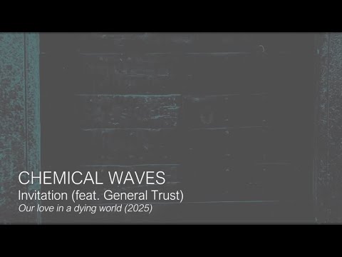 Chemical Waves feat. General Trust * Invitation (Official Video)