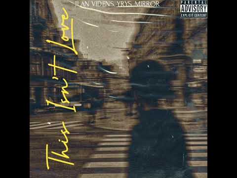 ILAN VIDENS, YRYS, Mirror - This Isn't Love