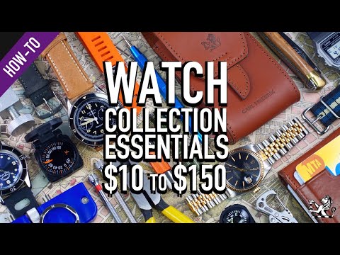 7 Essentials $10 to $150 EVERY Watch Enthusiast & Collection Must Have
