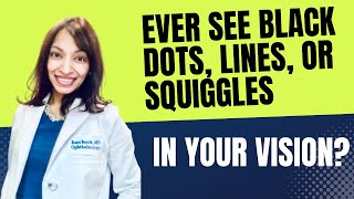 Ever see black dots, lines, or squiggles in your vision?