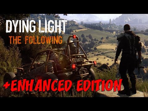 DYING LIGHT: The Following + Enhanced Edition!!! ★ FIRST 2+ Hours Gameplay!