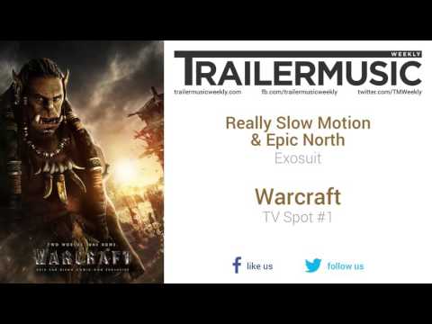 Warcraft - TV Spot #1 Exclusive Music #1 (Really Slow Motion & Epic North - Exosuit)
