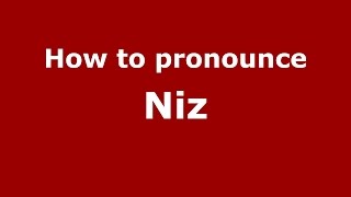 How to pronounce Niz