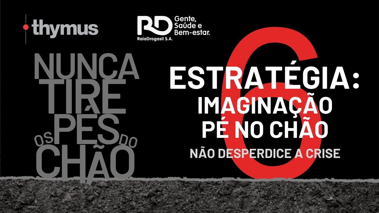 Estratégia: Imaginação Pé no Chão - Thymus/RD: Nunca Tires os Pés do Chão