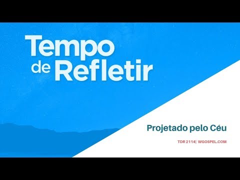 Tempo de Refletir 2114 - Projetado pelo Céu