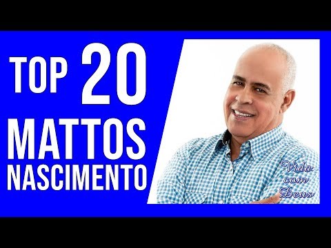 TOP 20 MATTOS NASCIMENTO (CANAL VIDA COM DEUS)