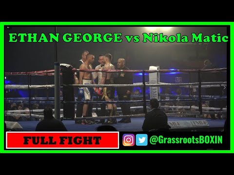 ETHAN GEORGE vs Nikola Matic - FULL FIGHT with Comms -12th March 2022 - Cardiff