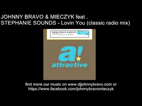 Johnny Bravo & Mieczyk feat. Stephanie Sounds - Lovin You (classic radio mix)