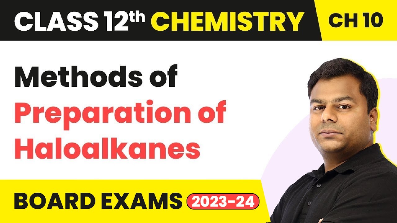 Methods of Preparation of Haloalkanes - Haloalkanes and Haloarenes Class 12 Chemistry Ch10 (2022-23)